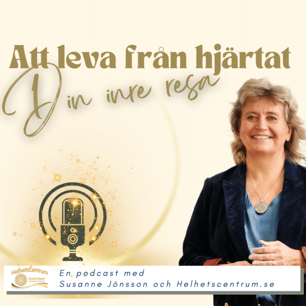 Podcast Att leva från hjärtat med Susanne Jönsson och Helhetscentrum